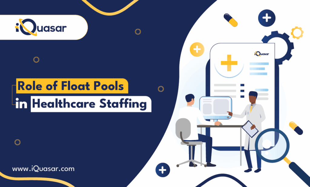 Float Pool Process Improvement Projects Role of Float Pools in Healthcare Staffing - Staffing iQuasar