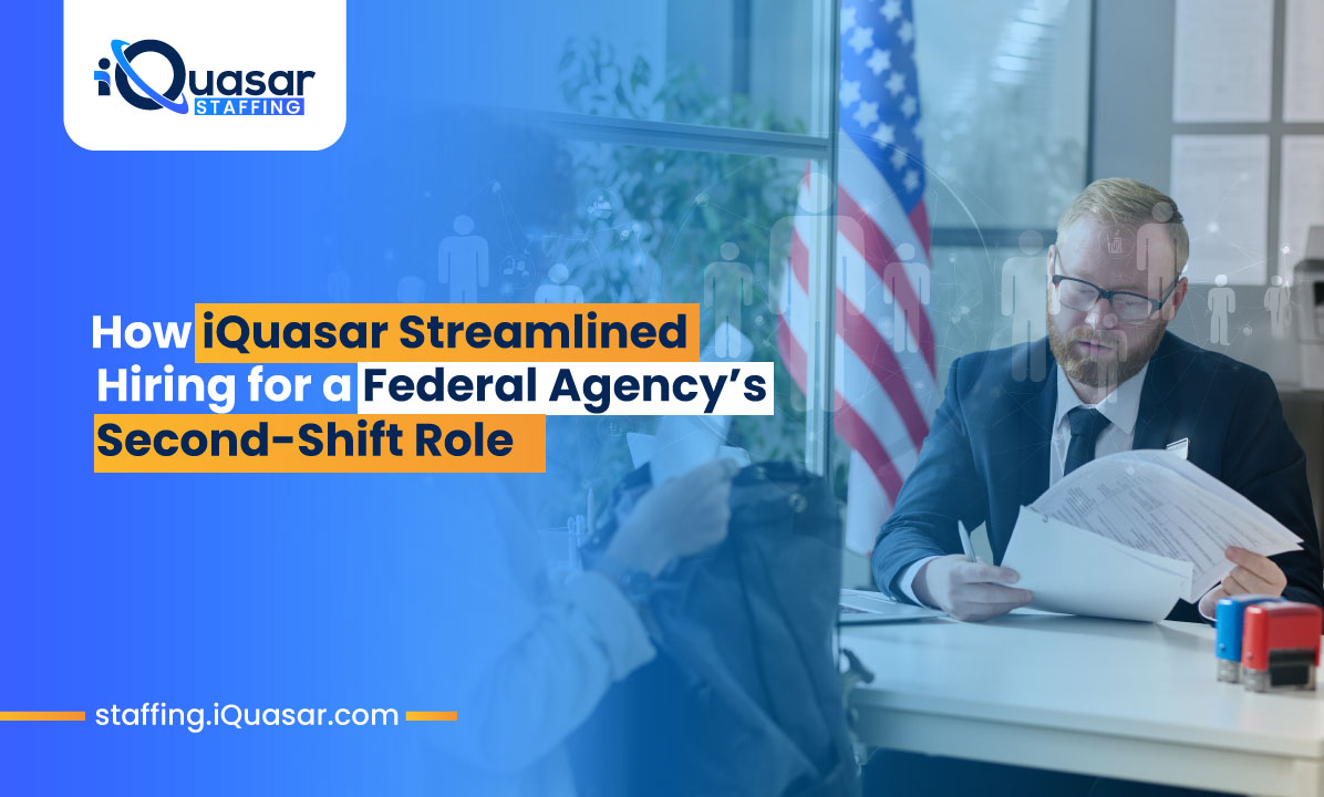 How-iQuasar-Streamlined-Hiring-for-the-Federal-Agencys-Second-Shift-Role
